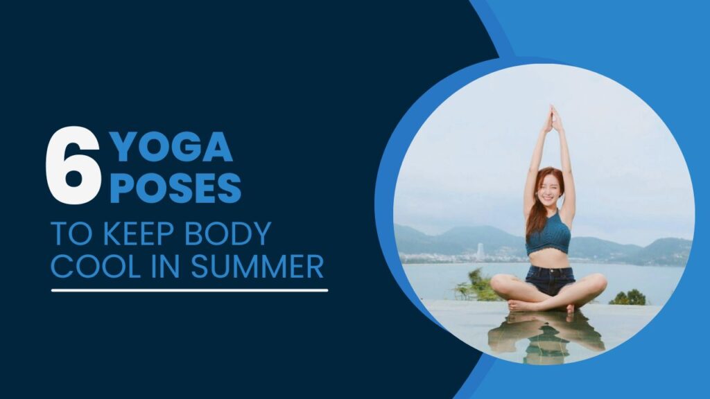 Yoga Poses to Keep Body Cool in Summer