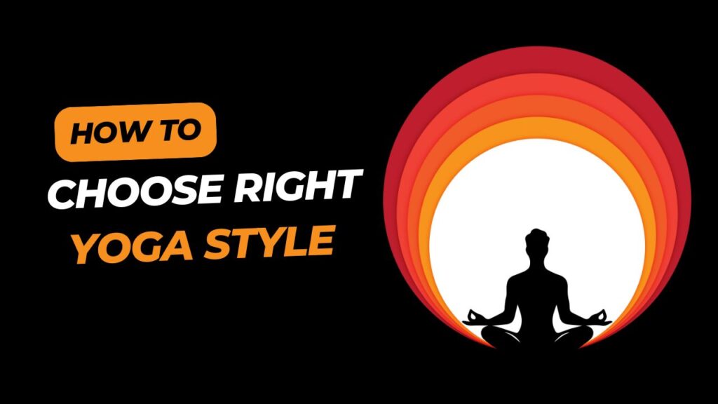 How to Choose Right Yoga Style