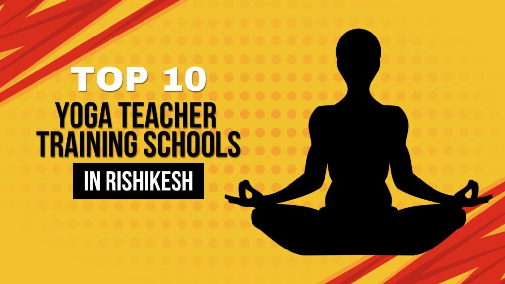 Top Yoga Teacher Training Schools in Rishikesh, India